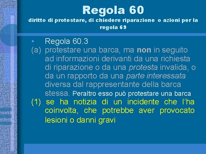 Regola 60 diritto di protestare, di chiedere riparazione o azioni per la regola 69