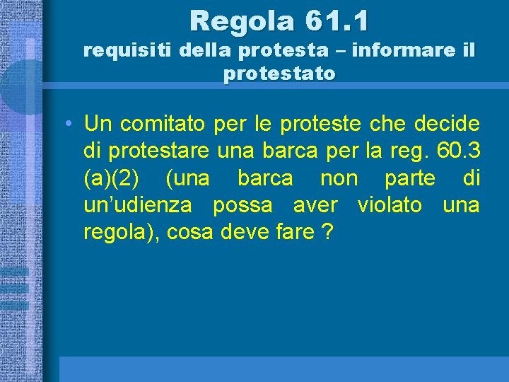 Regola 61. 1 requisiti della protesta – informare il protestato • Un comitato per
