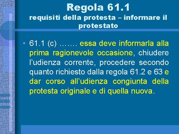 Regola 61. 1 requisiti della protesta – informare il protestato • 61. 1 (c)