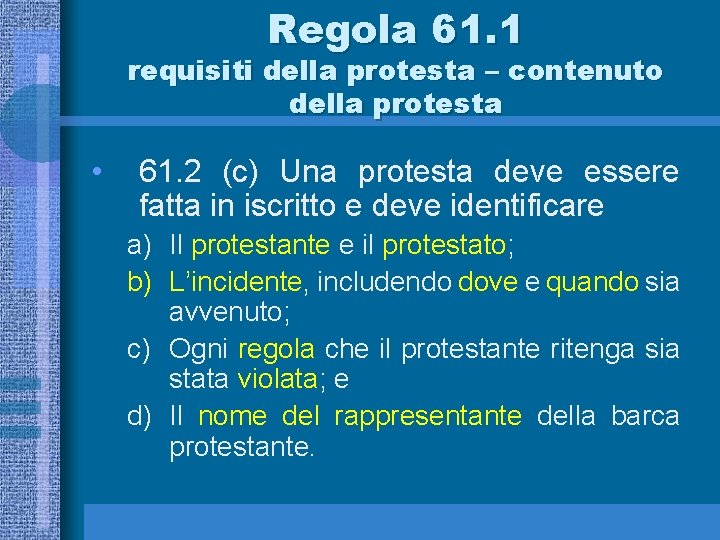 Regola 61. 1 requisiti della protesta – contenuto della protesta • 61. 2 (c)