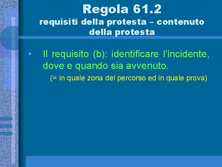 Regola 61. 2 requisiti della protesta – contenuto della protesta • Il requisito (b):