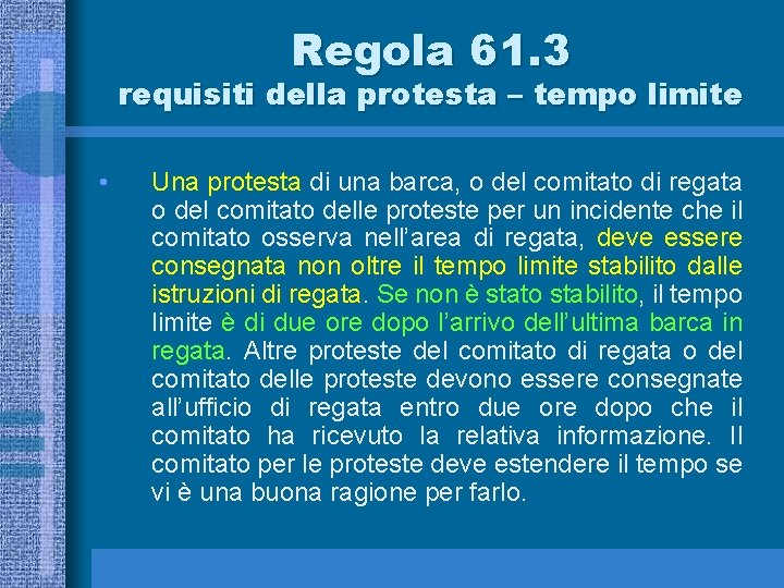 Regola 61. 3 requisiti della protesta – tempo limite • Una protesta di una