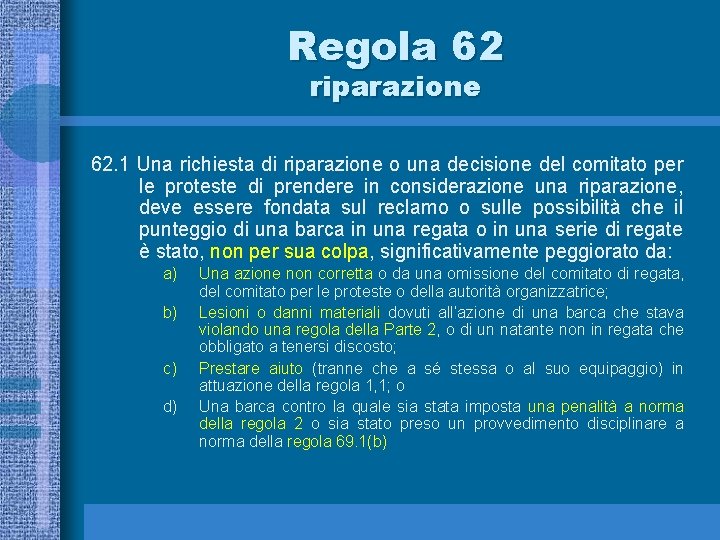 Regola 62 riparazione 62. 1 Una richiesta di riparazione o una decisione del comitato