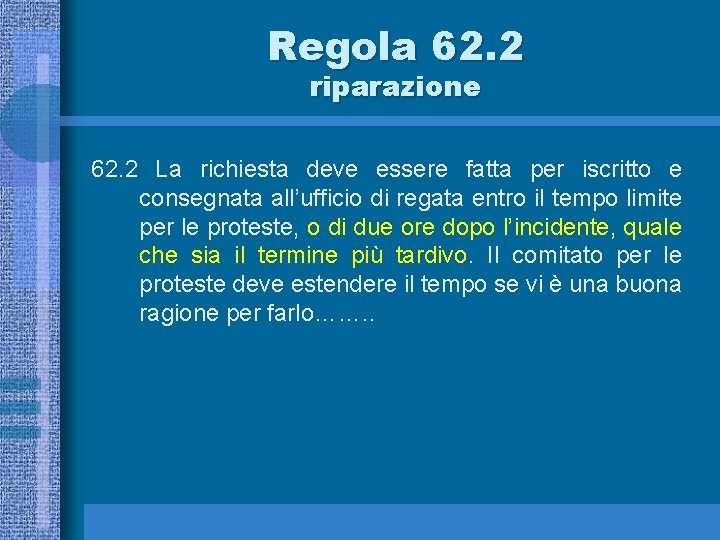 Regola 62. 2 riparazione 62. 2 La richiesta deve essere fatta per iscritto e