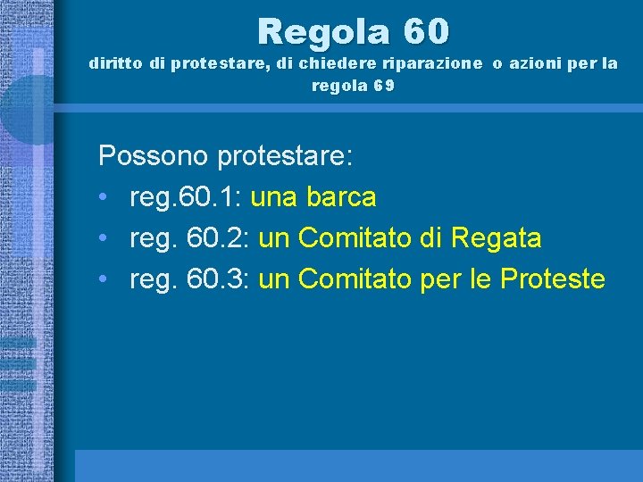 Regola 60 diritto di protestare, di chiedere riparazione o azioni per la regola 69