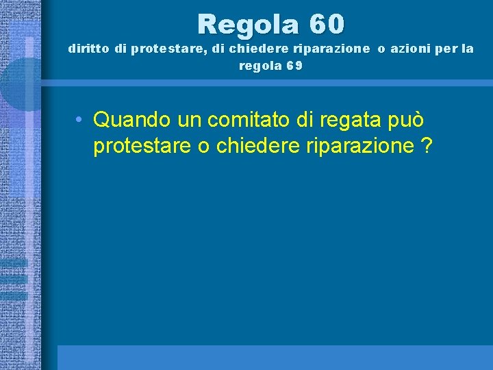 Regola 60 diritto di protestare, di chiedere riparazione o azioni per la regola 69