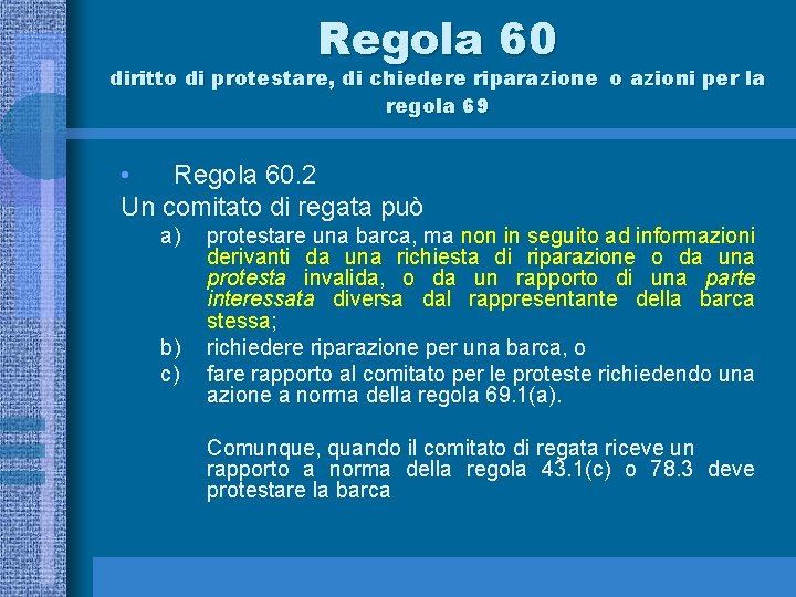 Regola 60 diritto di protestare, di chiedere riparazione o azioni per la regola 69