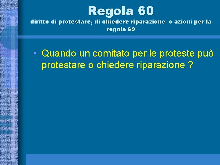 Regola 60 diritto di protestare, di chiedere riparazione o azioni per la regola 69