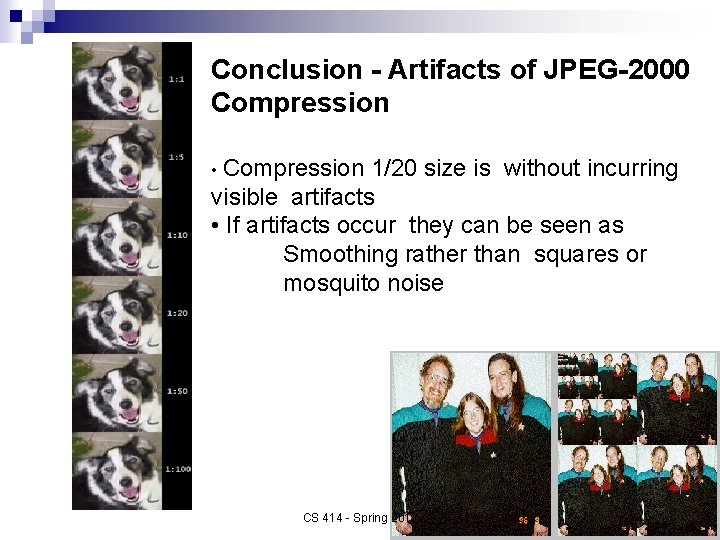 Conclusion - Artifacts of JPEG-2000 Compression • Compression 1/20 size is without incurring visible