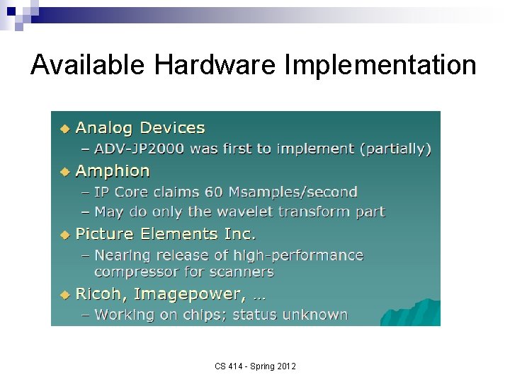 Available Hardware Implementation CS 414 - Spring 2012 