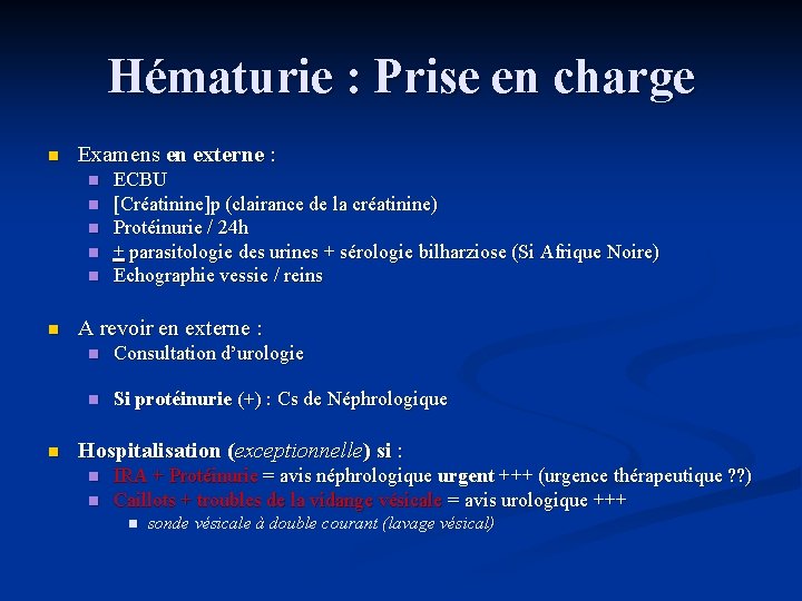 Hématurie : Prise en charge n Examens en externe : n n n n