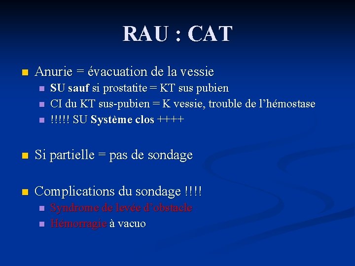 RAU : CAT n Anurie = évacuation de la vessie n n n SU