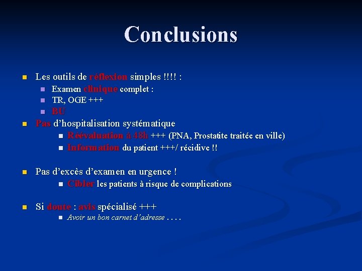 Conclusions n Les outils de réflexion simples !!!! : n Examen clinique complet :