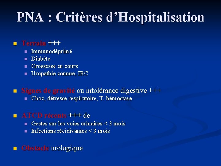 PNA : Critères d’Hospitalisation n Terrain +++ n n n Signes de gravité ou PNA : Critères d’Hospitalisation n Terrain +++ n n n Signes de gravité ou