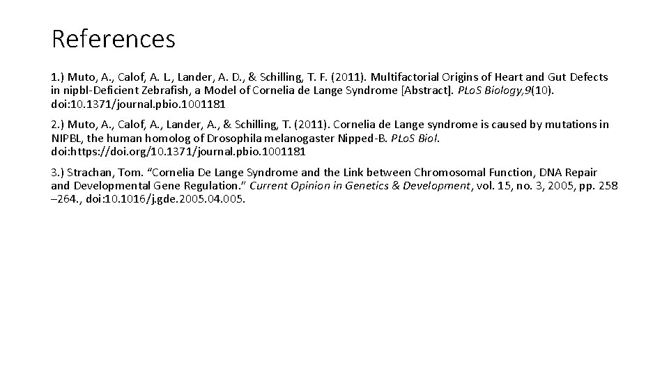References 1. ) Muto, A. , Calof, A. L. , Lander, A. D. , References 1. ) Muto, A. , Calof, A. L. , Lander, A. D. ,