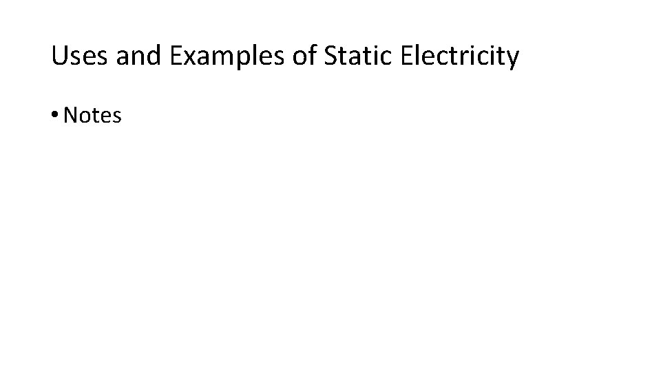 Uses and Examples of Static Electricity • Notes 