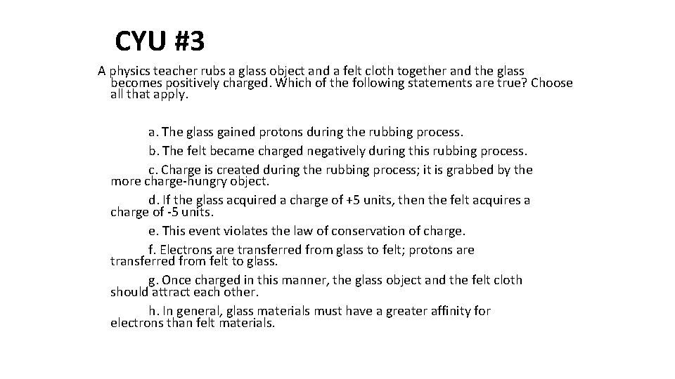 CYU #3 A physics teacher rubs a glass object and a felt cloth together