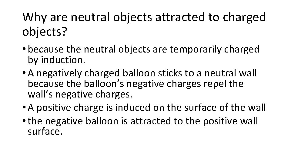 Why are neutral objects attracted to charged objects? • because the neutral objects are