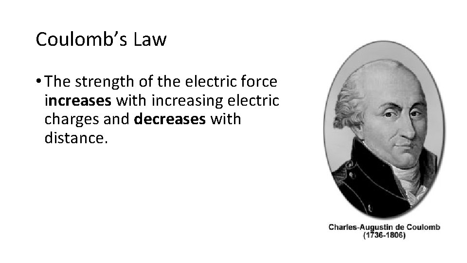 Coulomb’s Law • The strength of the electric force increases with increasing electric charges