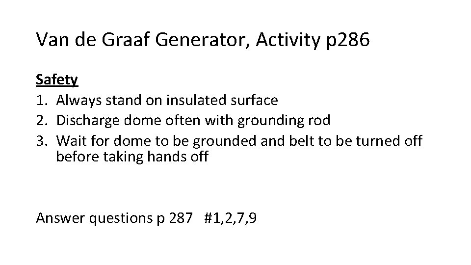 Van de Graaf Generator, Activity p 286 Safety 1. Always stand on insulated surface