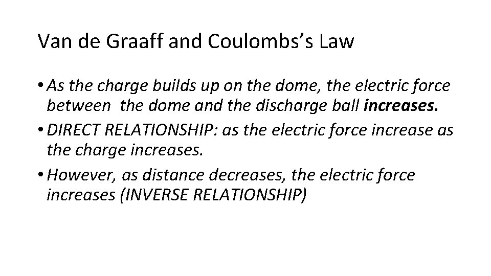 Van de Graaff and Coulombs’s Law • As the charge builds up on the