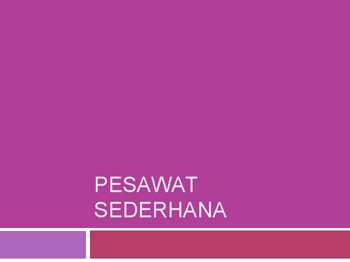 PESAWAT SEDERHANA 