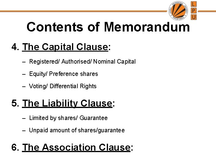 Contents of Memorandum 4. The Capital Clause: – Registered/ Authorised/ Nominal Capital – Equity/