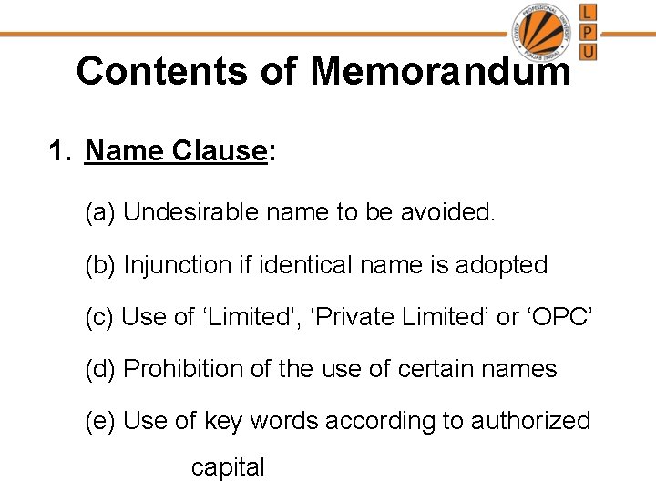 Contents of Memorandum 1. Name Clause: (a) Undesirable name to be avoided. (b) Injunction