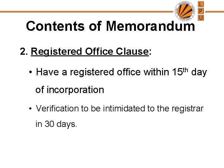 Contents of Memorandum 2. Registered Office Clause: • Have a registered office within 15