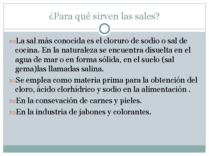 ¿Para qué sirven las sales? La sal más conocida es el cloruro de sodio