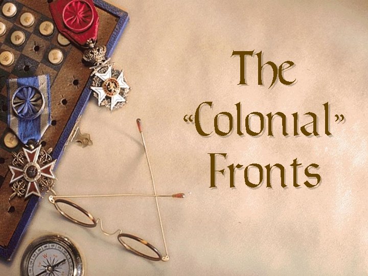 The “Colonial” Fronts 