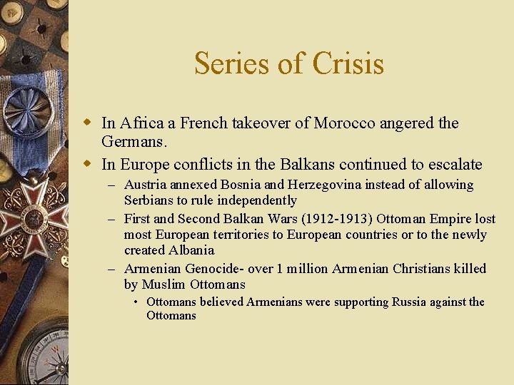 Series of Crisis w In Africa a French takeover of Morocco angered the Germans.