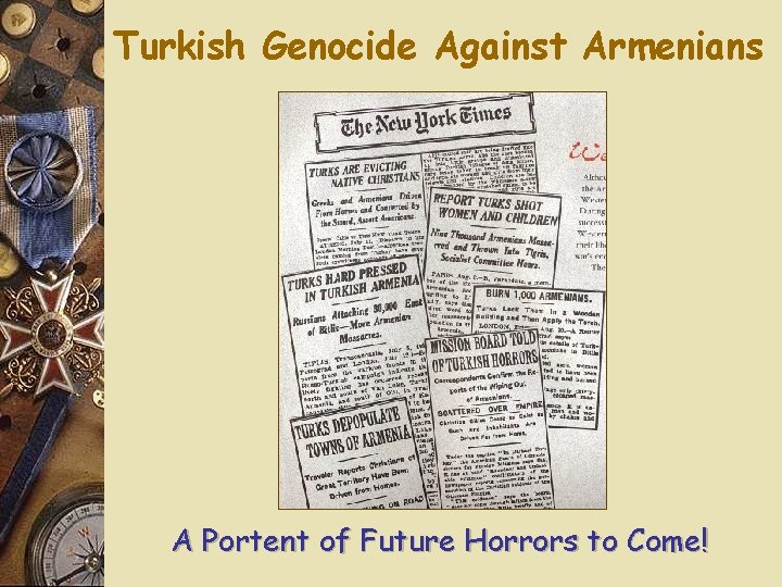 Turkish Genocide Against Armenians A Portent of Future Horrors to Come! 