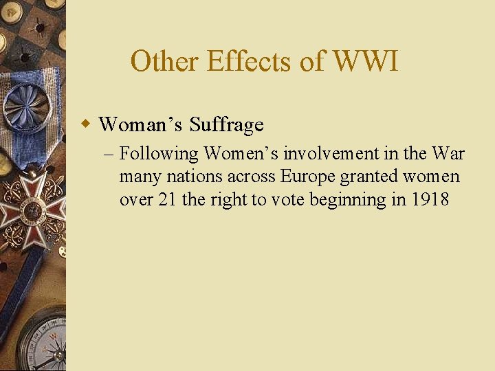 Other Effects of WWI w Woman’s Suffrage – Following Women’s involvement in the War