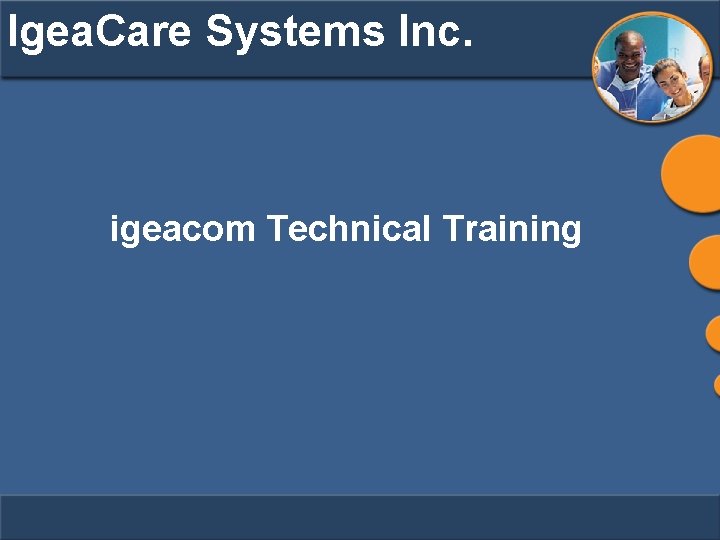 Igea. Care Systems Inc. igeacom Technical Training 