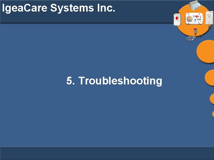 Igea. Care Systems Inc. 5. Troubleshooting 