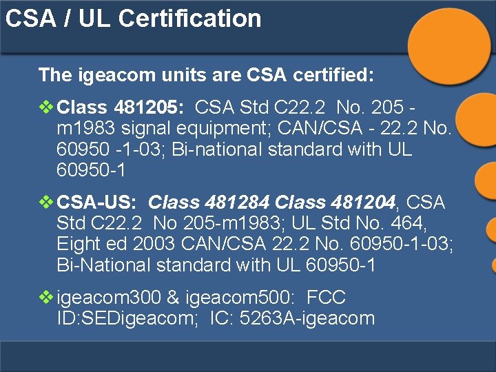 CSA / UL Certification The igeacom units are CSA certified: v Class 481205: CSA