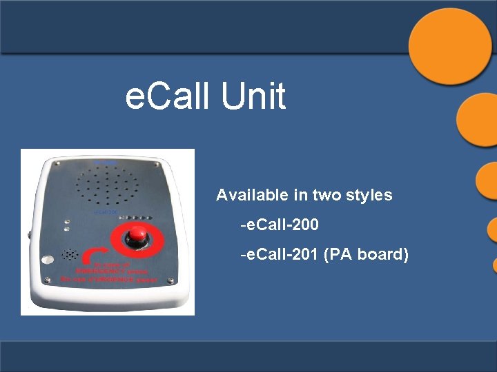 e. Call Unit Available in two styles -e. Call-200 -e. Call-201 (PA board) 