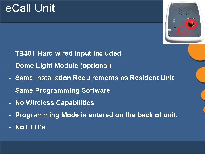 e. Call Unit - TB 301 Hard wired input included - Dome Light Module