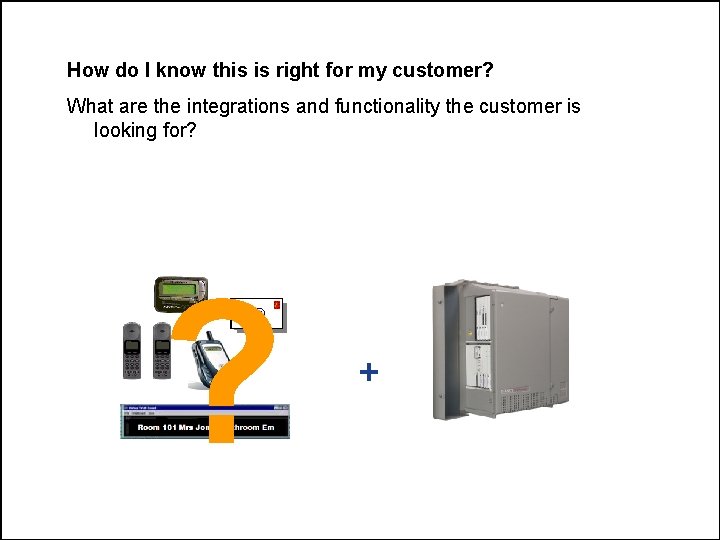 How do I know this is right for my customer? What are the integrations