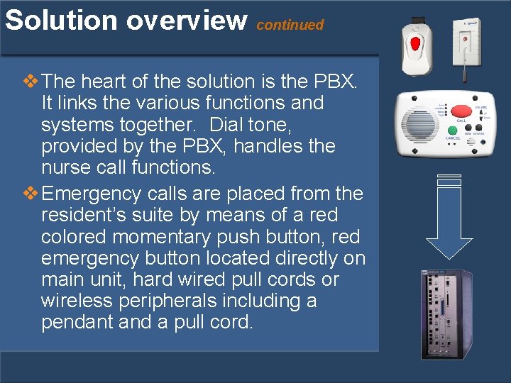 Solution overview continued v The heart of the solution is the PBX. It links