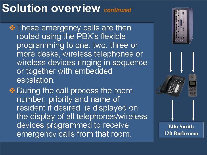 Solution overview continued v These emergency calls are then routed using the PBX’s flexible