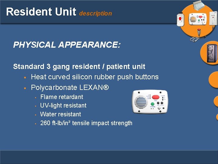 Resident Unit description PHYSICAL APPEARANCE: Standard 3 gang resident / patient unit § Heat