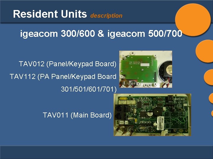 Resident Units description igeacom 300/600 & igeacom 500/700 TAV 012 (Panel/Keypad Board) TAV 112