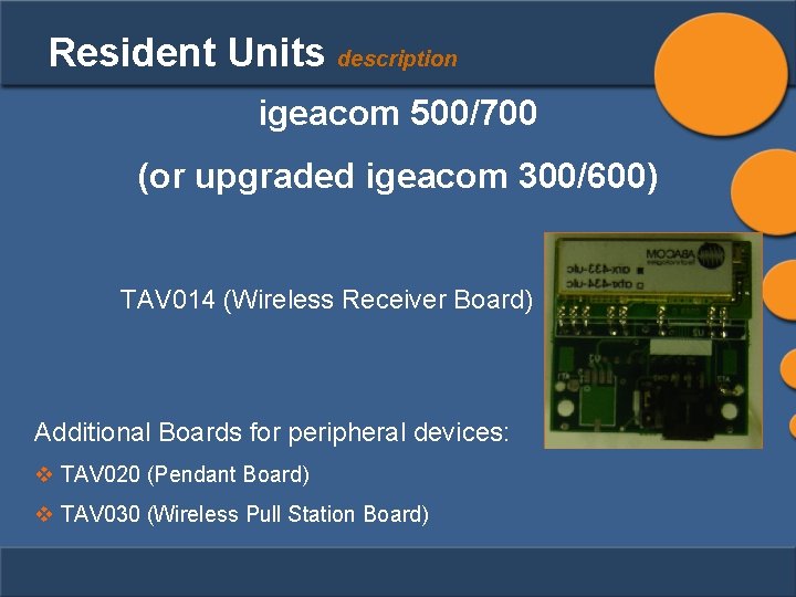 Resident Units description igeacom 500/700 (or upgraded igeacom 300/600) TAV 014 (Wireless Receiver Board)