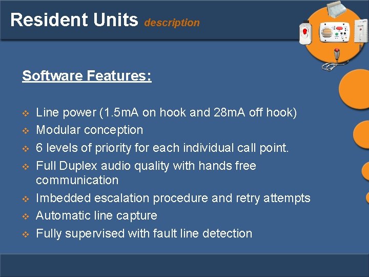 Resident Units description Software Features: v v v v Line power (1. 5 m.