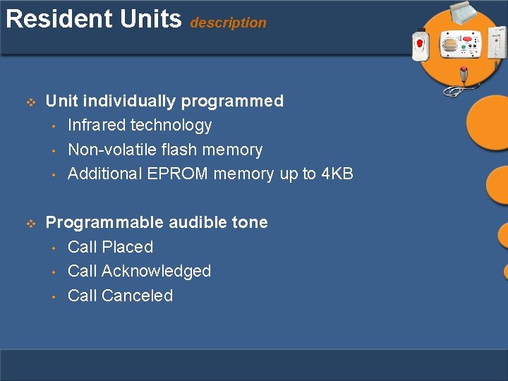 Resident Units description v Unit individually programmed • Infrared technology • Non-volatile flash memory