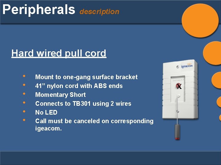Peripherals description Hard wired pull cord • • • Mount to one-gang surface bracket