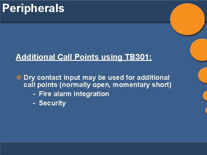 Peripherals Additional Call Points using TB 301: v Dry contact input may be used