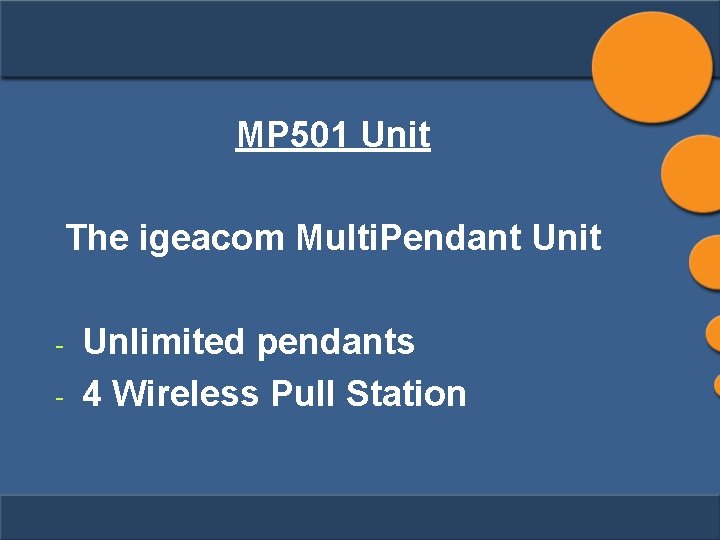 MP 501 Unit The igeacom Multi. Pendant Unit - Unlimited pendants 4 Wireless Pull